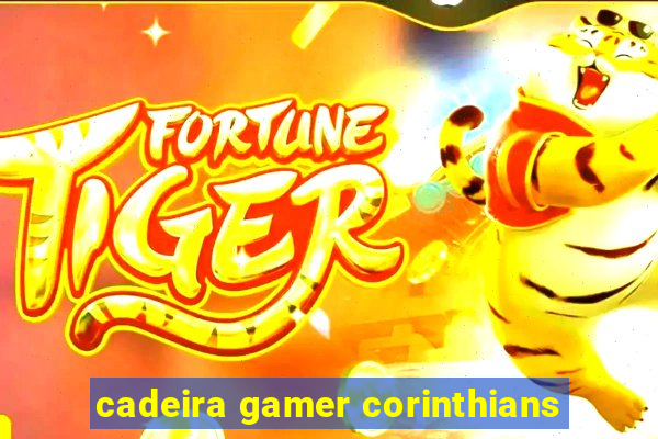 cadeira gamer corinthians